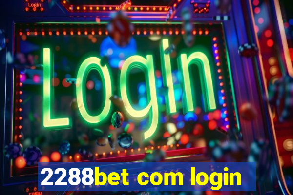 2288bet com login